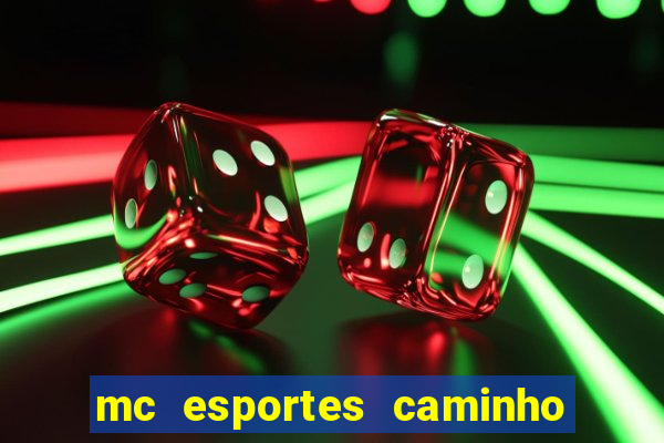 mc esportes caminho da sorte